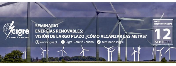 Seminario Energías Renovables: Visión de Largo Plazo ¿Cómo Alcanzar las Metas?