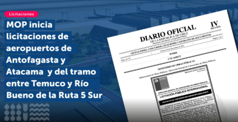 MOP inicia licitaciones de aeropuertos de Antofagasta y Atacama y del tramo entre Temuco y Río Bueno de la Ruta 5 Sur por 1.200 millones de dólares
